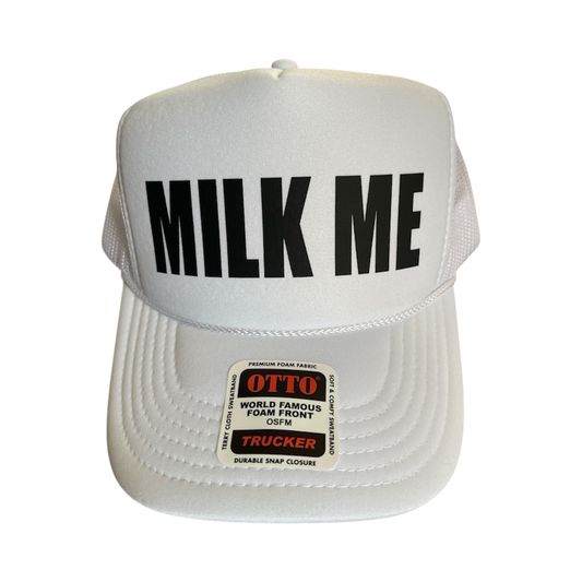 MILK ME Trucker Hat